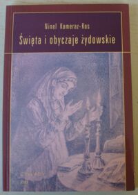 Miniatura okładki Kameraz-Kos Ninel Święta i obyczaje żydowskie.