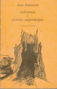 Miniatura okładki Kamieńska Anna Milczenia i psalmy najmniejsze.