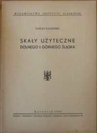 Miniatura okładki Kamieński Marian Skały użyteczne Dolnego i Górnego Śląska. /Zagadnienia gospodarcze Śląska Seria II. Nr 1./