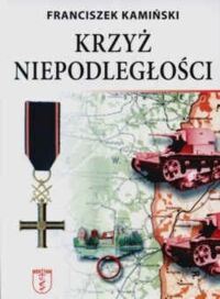 Miniatura okładki Kamiński Franciszek Krzyż niepodległości. 
