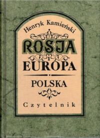 Miniatura okładki Kamiński Henryk Rosja i Europa. Polska.
