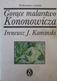 Zdjęcie nr 1 okładki Kamiński Ireneusz J. Gorące malarstwo Kononowicza.