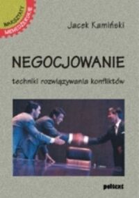 Miniatura okładki Kamiński Jacek Negocjowanie techniki rozwiązywania konfliktów. /Warsztaty menadżerskie/