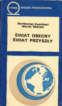 Miniatura okładki KamińskiB., Okólski M. Świat obecny świat przyszły. /Omega 324/