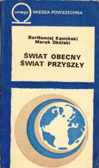 Zdjęcie nr 1 okładki KamińskiB., Okólski M. Świat obecny świat przyszły. /Omega 324/