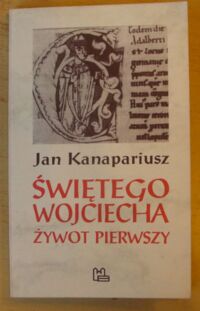 Miniatura okładki Kanapariusz Jan Świętego Wojciech żywot pierwszy.