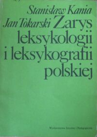 Miniatura okładki Kania Stanisław, Tokarski Jan Zarys leksykologii i leksykografii polskiej.