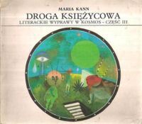 Miniatura okładki Kann Maria Droga księżycowa. Literackie wyprawy w kosmos.