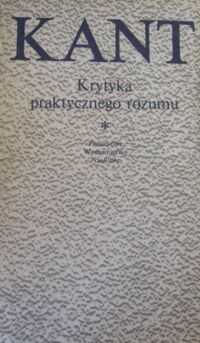 Zdjęcie nr 1 okładki Kant Immanuel Krytyka praktycznego rozumu. /Biblioteka Klasyków Filozofii/