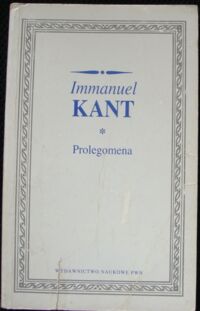 Miniatura okładki Kant Immanuel Prolegomena do wszelkiej przyszłej metafizyki, która będzie mogła wystąpić jako nauka.