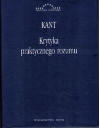 Zdjęcie nr 1 okładki Kant Immanuel /przekł. Benedykt Bornstein/ Krytyka praktycznego rozumu. /Biblioteka Europejska/