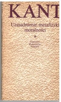 Zdjęcie nr 1 okładki Kant Immanuel Uzasadnienie metafizyki moralności. /Biblioteka Klasyków Filozofii/