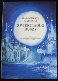 Miniatura okładki Kąpińska Małgorzata /ilustr. Elżbieta Magner/ Zwierciadła duszy. Wiersze religijne i inne.