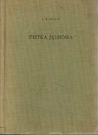 Zdjęcie nr 1 okładki Kaplan I. Fizyka jądrowa.