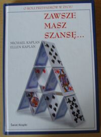 Miniatura okładki Kaplan Michael, Kaplan Ellen Zawsze masz szansę... O roli przypadków w życiu.