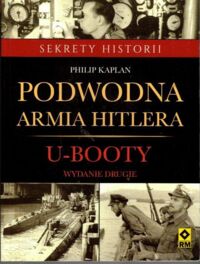 Zdjęcie nr 1 okładki Kaplan Philip Podwodna armia Hitlera. U-Booty. 