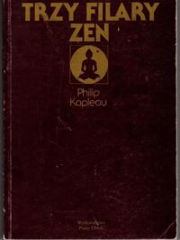 Miniatura okładki Kapleau Philip Trzy filary zen.