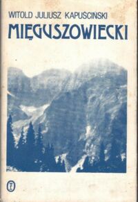 Zdjęcie nr 1 okładki Kapuściński Juliusz Witold  Mięguszowiecki.
