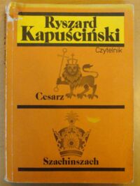 Zdjęcie nr 1 okładki Kapuściński Ryszard Cesarz. Szachinszach. /Wrzenie świata. Tom III/