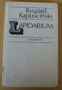 Miniatura okładki Kapuściński Ryszard Lapidarium.