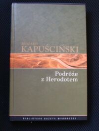 Miniatura okładki Kapuściński Ryszard /posł. M. Zaremba/ Podróże z Herodotem. /Biblioteka Gazety Wyborczej. Tom 12/