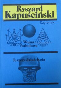 Miniatura okładki Kapuściński Ryszard Wojna futbolowa. Jeszcze dzień życia. /Wrzenie świata. Tom II/