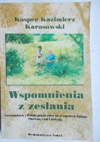 Miniatura okładki Karasowski Kazimierz Kasper Wspomnienia z zesłania. (Wspomnienia z tułaczki po sowieckich więzieniach i obozach pracy z lat 1945-1954)