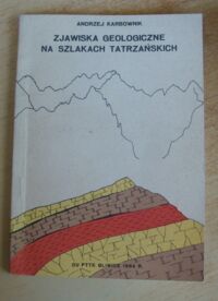 Zdjęcie nr 1 okładki Karbownik Andrzej Zjawiska geologiczne na szlakach tatrzańskich.