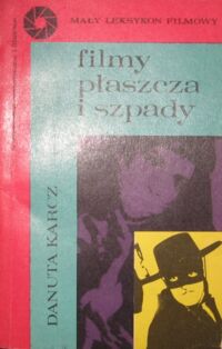 Miniatura okładki Karcz Danuta Filmy płaszcza i szpady. /Mały Leksykon Filmowy/