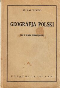 Zdjęcie nr 1 okładki Karczewski St. Geografja Polski dla I klasy gimnazjalnej.