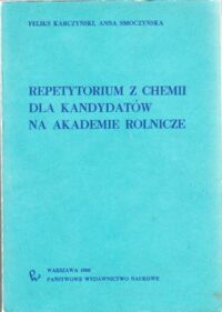 Miniatura okładki Karczyński Feliks , Smoczyńska Anna Repetytorium z chemii dla kandydatów na akademie rolnicze.