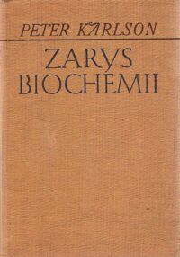 Zdjęcie nr 1 okładki Karlson Peter /tł.Kuryłowicz Jerzy/ Zarys biochemii. Podręcznik dla szkół wyższych.