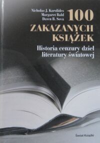 Zdjęcie nr 1 okładki Karolides N.J., Bald M., Sova D.B. 100 zakazanych książek. Historia cenzury dzieł literatury światowej.