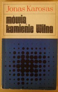 Miniatura okładki Karosas Jonas Mówią kamienie Wilna.