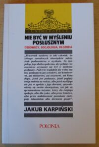 Miniatura okładki Karpiński Jakub Nie być w myśleniu posłusznym. Ossowcy, socjologia, filozofia. /Czasy i Ludzie 6/