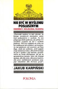 Miniatura okładki Karpiński Jakub Nie być w myśleniu posłusznym. Ossowscy, socjologia, filozofia. /Czasy i Ludzie 6/