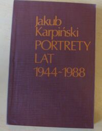 Miniatura okładki Karpiński Jakub Portrety lat. Polska w odcinkach 1944-1988.