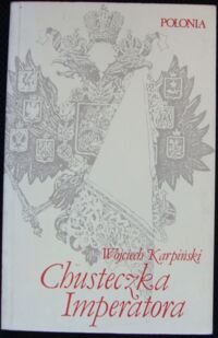 Miniatura okładki Karpiński Wojciech Chusteczka imperatora.