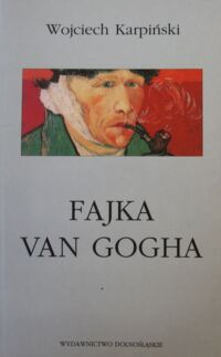 Miniatura okładki Karpiński Wojciech Fajka van Gogha.