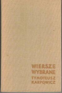 Miniatura okładki Karpowicz Tymoteusz Wiersze wybrane.