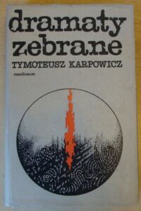 Zdjęcie nr 1 okładki Karpowicz Tymoteusz /wstęp Falkiewicz Andrzej/ Dramaty zebrane.