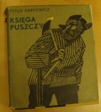 Miniatura okładki Karpowicz Tytus /il.Stanny Janusz/ Księga puszczy. Szlakiem czarnego zwierza. Bałabuszka złoty lis. Tytan byk nad byki.