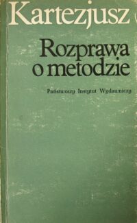 Miniatura okładki Kartezjusz (Descartes Rene) Rozprawa o metodzie właściwego kierowania rozumem i poszukiwania prawdy w naukach.
