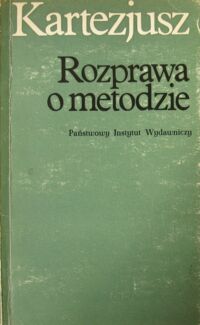 Zdjęcie nr 1 okładki Kartezjusz (Descartes Rene) Rozprawa o metodzie właściwego kierowania rozumem i poszukiwania prawdy w naukach.