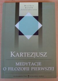 Zdjęcie nr 1 okładki Kartezjusz (Rene Descartes) Medytacje o filozofii pierwszej. /Wielkie dzieła filozoficzne/