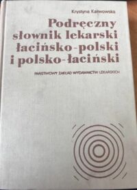 Miniatura okładki Karwowska Krystyna Podręczny słownik lekarski łacińsko-polski i polsko-łaciński.