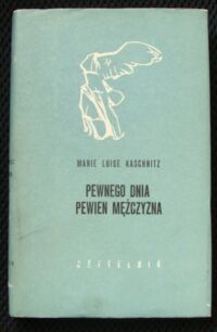 Miniatura okładki Kaschnitz Marie Luise Pewnego dnia pewien mężczyzna. Opowiadania. /Nike/