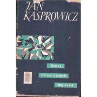 Miniatura okładki Kasprowicz Jan Hymny. Księga ubogich. Mój świat.
