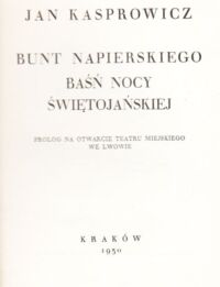 Miniatura okładki Kasprowicz Jan /red. S. Kołaczkowski/ Bunt Napierskiego. Baśń nocy świętojańskiej. Prolog na otwarcie Teatru Miejskiego we Lwowie. /Dzieła. Tom VIII/