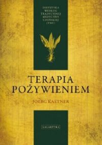 Miniatura okładki Kastner Joerg Terapia pożywieniem. Dietetyka według tradycyjnej medycyny chińskiej.